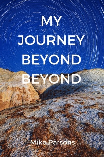 Mike Parsons - My Journey Beyond Beyond, E-bok