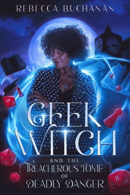 Rebecca Buchanan - Geek Witch and the Treacherous Tome of Deadly Danger, E-bok