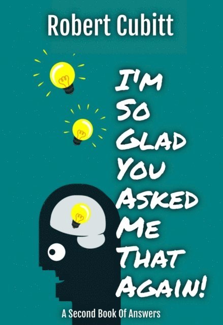 Robert Cubitt - I'm So Glad You Asked Me That Again, E-bok