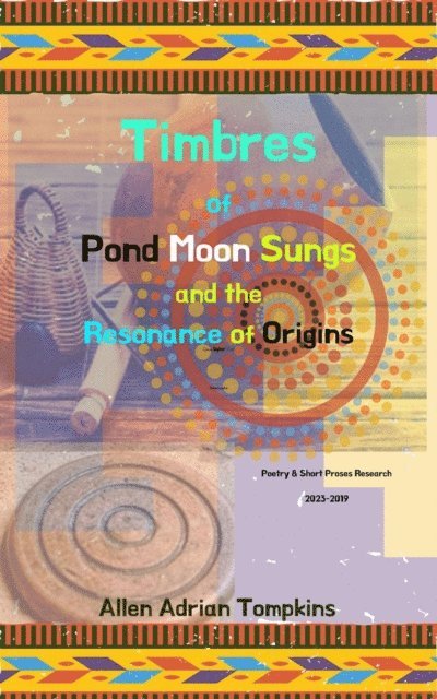 Allen Adrian Tompkins - Timbres of  Pond Moon Sungs, E-bok