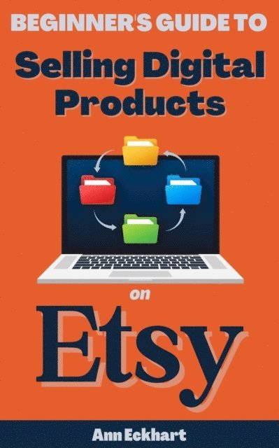 Ann Eckhart - Beginner's Guide To Selling Digital Products On Etsy, E-bok. Tillgänglighet: Lägg i varukorg