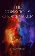 Conscious Choicemaker