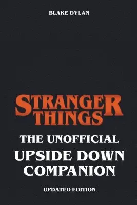 Blake Dylan - Stranger Things - The Unofficial Upside Down Companion - Updated Edition, Häftad. Tillgänglighet: Lägg i varukorg
