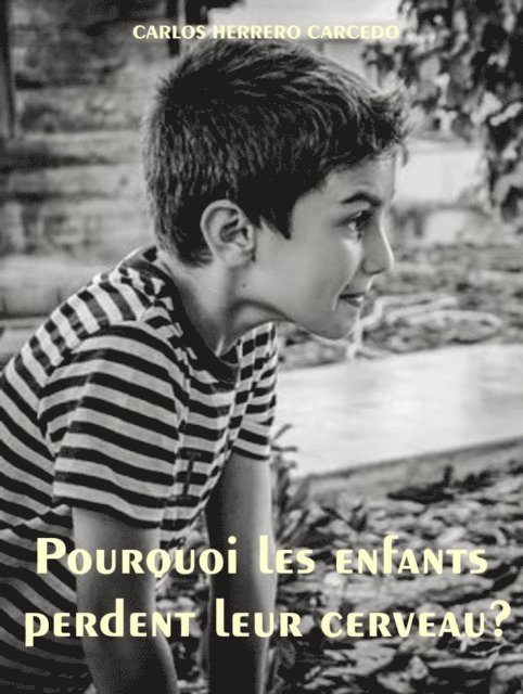 Carlos Herrero Carcedo - Pourquoi Les Enfants Perdent Leur Cerveau?, E-bok. Tillgänglighet: Lägg i varukorg
