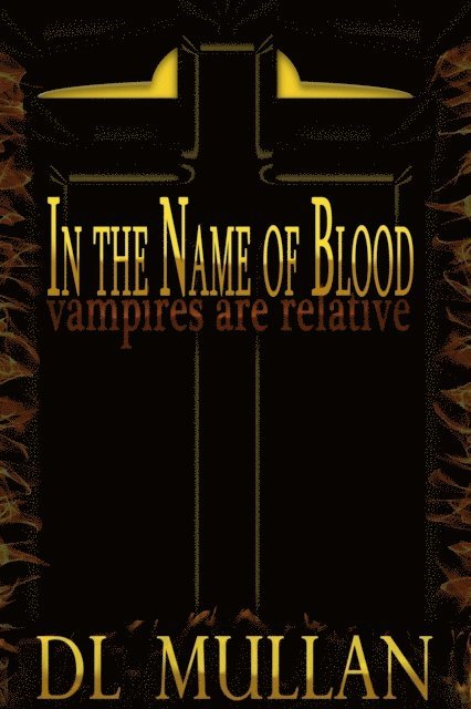 DL Mullan - In the Name of Blood Vampires are Relative, E-bok