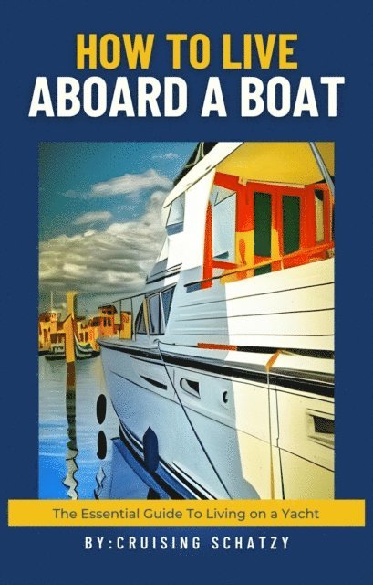 Cruising Schatzy, Shelly Von West - How to Live Aboard a Boat, E-bok. Tillgänglighet: Lägg i varukorg