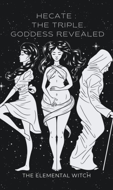 Victoria Collins - Hecate:: The Triple Goddess Revealed, E-bok