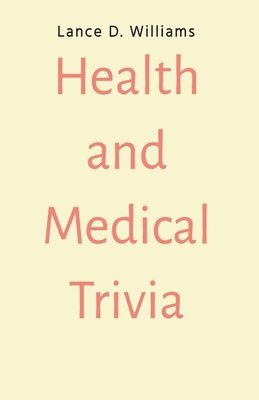 Lance D Williams - Health and Medical Trivia, Häftad. Tillgänglighet: Lägg i varukorg