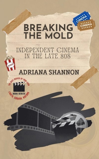 Adriana Shannon - Breaking the Mold-Independent Cinema in the Late 80s, E-bok