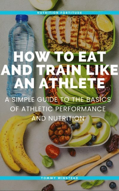 Riley Foster - How to Eat and Train Like an Athlete, E-bok. Tillgänglighet: Lägg i varukorg