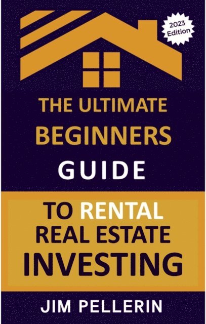 Jim Pellerin - Ultimate Beginners Guide to Rental Real Estate Investing, E-bok. Tillgänglighet: Lägg i varukorg