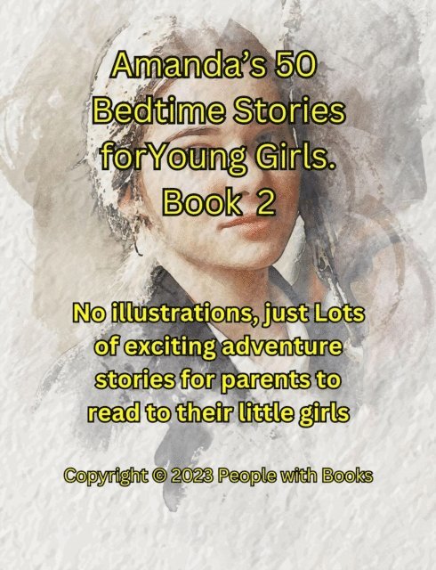 People with Books - Amanda's 50 Bedtime Stories for Young Girls Book 2., E-bok. Tillgänglighet: Lägg i varukorg