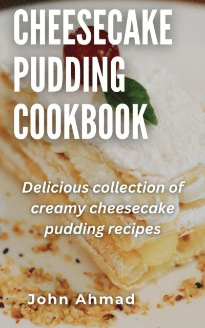 john ahmad - Cheesecake Pudding Cookbook, E-bok