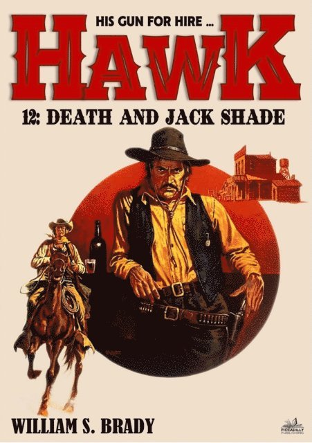 William S. Brady - Hawk 12: Death and Jack Shade (A Jared Hawk Western), E-bok. Tillgänglighet: Lägg i varukorg