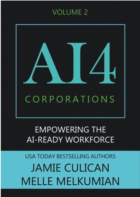 Melle Melkumian, Jamie Culican - AI4 Corporations Volume II: Empowering the AI-Ready Workforce, E-bok. Tillgänglighet: Lägg i varukorg
