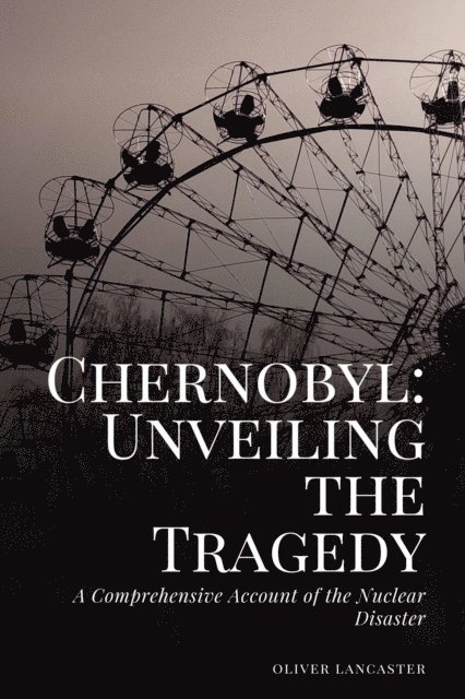 Oliver Lancaster - Comprehensive Account of the Nuclear Disaster, E-bok