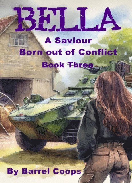 Barrel Coops - Bella - A Saviour Born Out of Conflict, E-bok