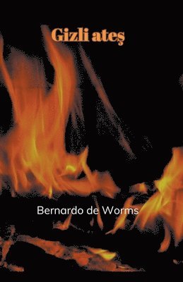 Bernardo de Worms - Gizli ateş, Häftad. Tillgänglighet: Lägg i varukorg