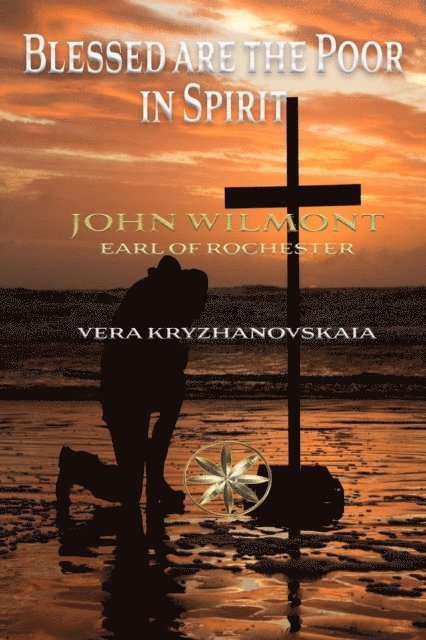Vera Kryzhanovskaia, Earl of Rochester John Wilmot - Blessed are the Poor in Spirit, E-bok