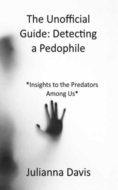 Julianna Davis - Unofficial Guide: Detecting a Pedophile, E-bok. Tillgänglighet: Lägg i varukorg