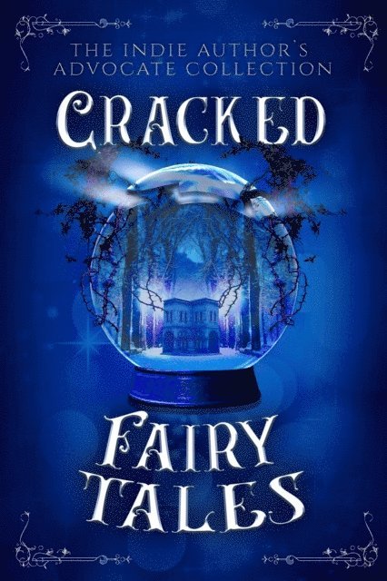 Shai Lenore, Robin Clement, Arianna Barton, April Lynn Baker, Coda Languez, Pepper Anne, S.G. Huntress, Tirzah M.M. Hawkins, Maya Black - Cracked Fairy Tales, E-bok