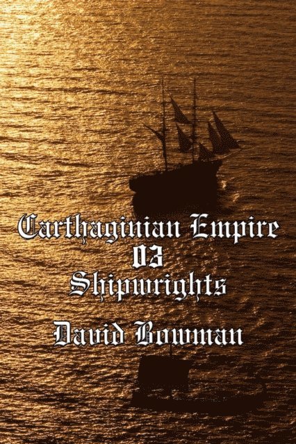 David Bowman - Carthaginian Empire Episode 3 - Shipwrights, E-bok