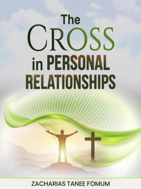 Zacharias Tanee Fomum - Cross in Personal Relationships, E-bok