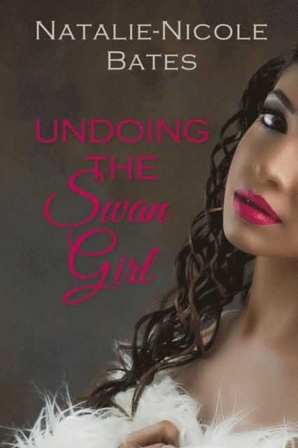 Natalie-Nicole Bates - Undoing the Swan Girl, E-bok