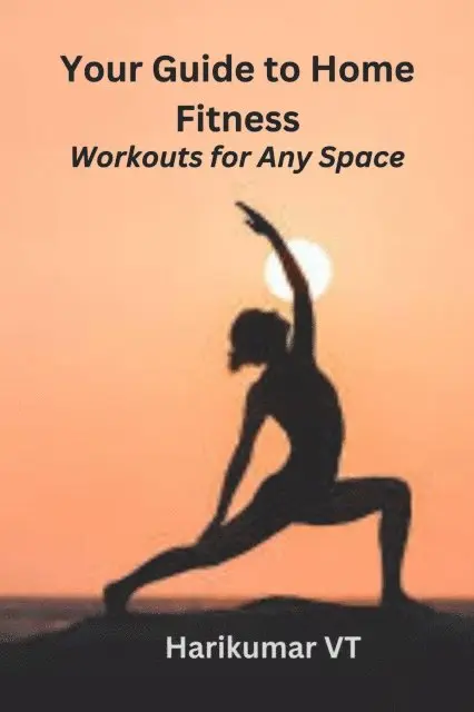 HARIKUMAR V T - Your Guide to Home Fitness: Workouts for Any Space, E-bok. Tillgänglighet: Lägg i varukorg