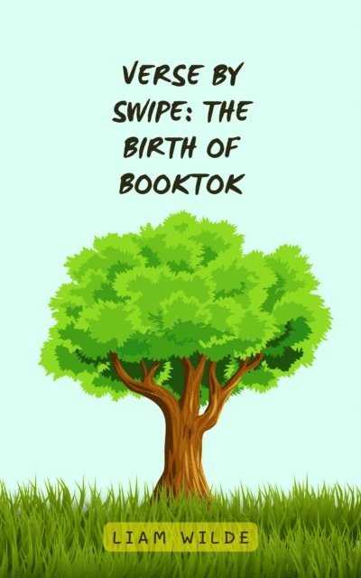 Liam Wilde - Verse by Swipe: The Birth of BookTok, E-bok