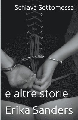 Erika Sanders - Schiava Sottomessa e altre storie, Häftad