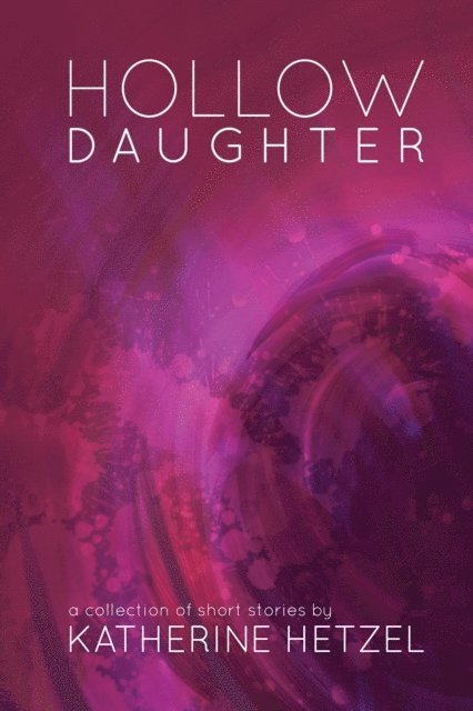 Katherine Hetzel - Hollow Daughter, E-bok