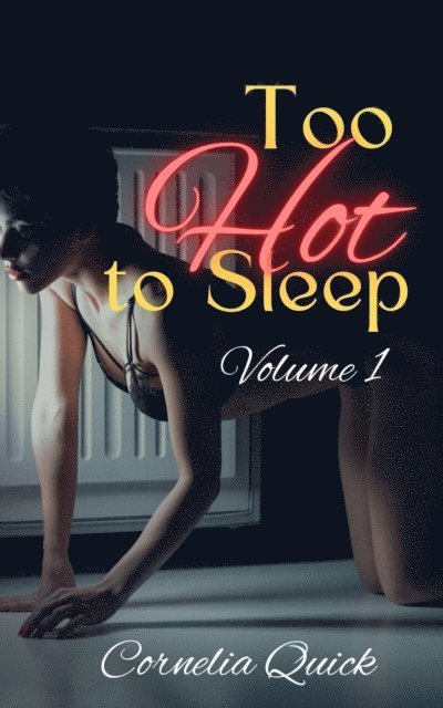 Cornelia Quick - Too Hot to Sleep Volume 1, E-bok