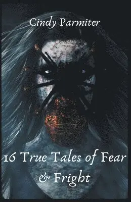 Cindy Parmiter - 16 True Tales of Fear & Fright, Häftad. Tillgänglighet: Lägg i varukorg