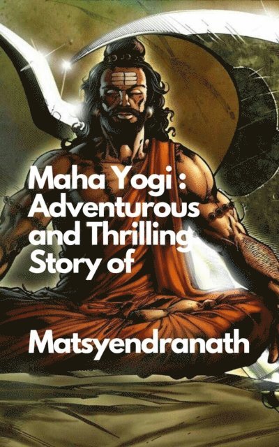 santosh thorat - Maha Yogi: An Adventurous and Thrilling Story of Matsyendranath, E-bok. Tillgänglighet: Lägg i varukorg
