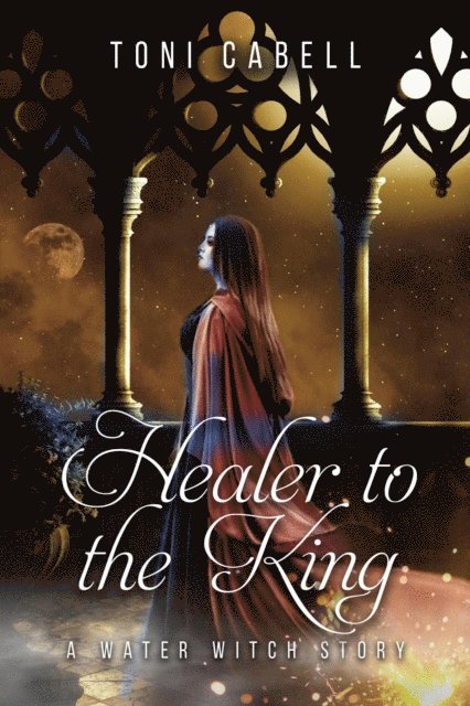 Toni Cabell - Healer to the King: A Novella, E-bok