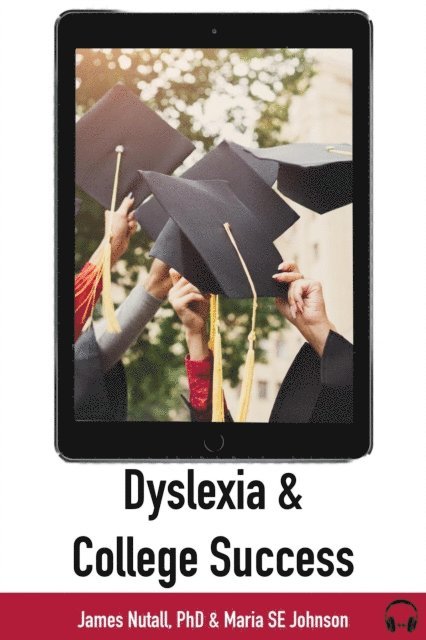Maria Johnson, James Nuttall - Dyslexia and College Success, E-bok