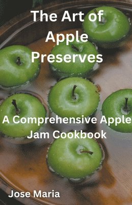Jose Maria - Art of Apple Preserves, Häftad