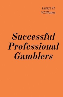 Lance D Williams - Successful Professional Gamblers, Häftad. Tillgänglighet: Lägg i varukorg