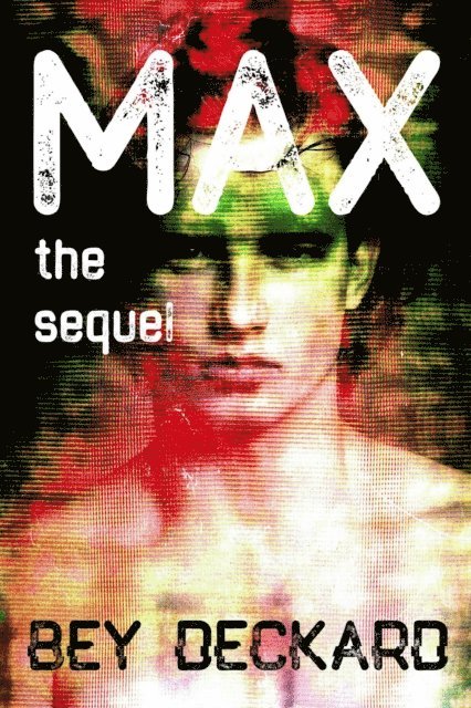 Bey Deckard - Max, the Sequel, E-bok