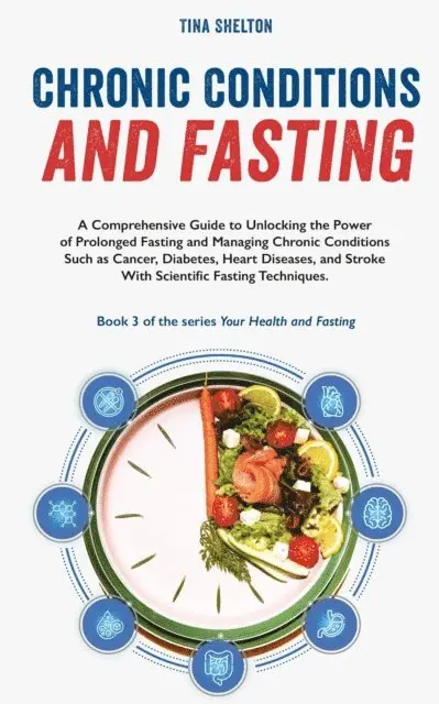 Tina Shelton - Chronic Conditions and Fasting, E-bok. Tillgänglighet: Lägg i varukorg