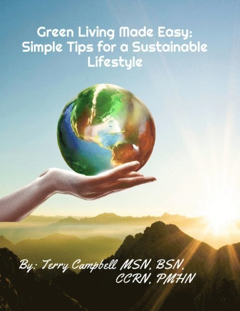 Terry Campbell - Green Living Made Easy: Simple Tips for a Sustainable Lifestyle, E-bok