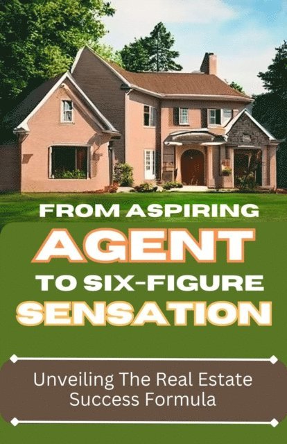Dack Douglas - From Aspiring Agent to Six-Figure Sensation:  Unveiling the Real Estate Success Formula, E-bok. Tillgänglighet: Lägg i varukorg