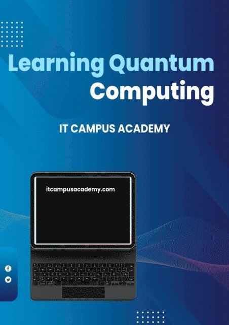 ROBERT JOYCE, IT Campus Academy - Learning Quantum Computing, E-bok