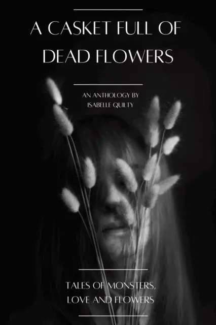 Isabelle Quilty - Casket Full of Dead Flowers, E-bok. Tillgänglighet: Lägg i varukorg