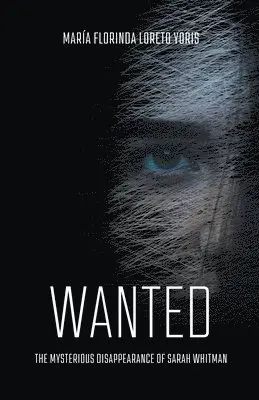 Maria Florinda Loreto Yoris - WANTED The Mysterious Disappearance of Sarah Whitman, Häftad. Tillgänglighet: Lägg i varukorg