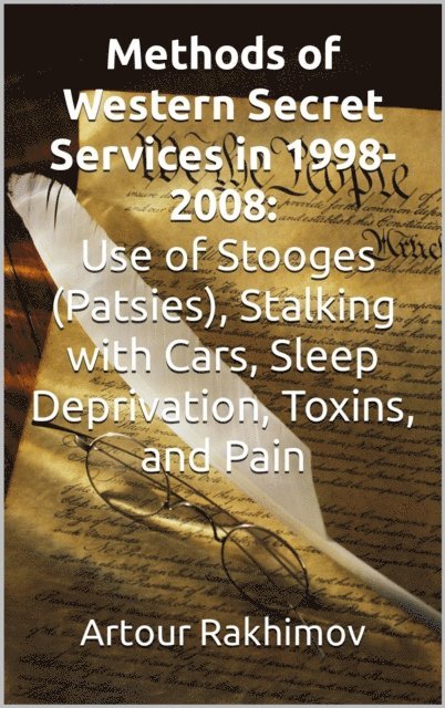Artour Rakhimov - Methods of Western State Secret Services in 1998-2008: Use of Stooges (Patsies), Stalking with Cars, Sleep Deprivation, Toxins, and Pain, E-bok