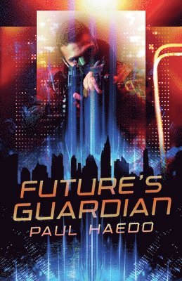 Paul Haedo - Future's Guardian, Häftad. Tillgänglighet: Lägg i varukorg