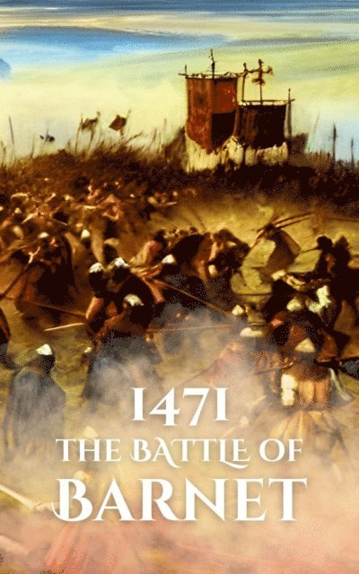 Anthony Holland - 1471: The Battle of Barnet, E-bok