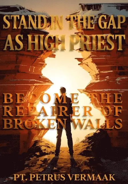Petrus Vermaak - Stand In The Gap As High Priest: Become The Repairer Of Broken Walls, E-bok. Tillgänglighet: Lägg i varukorg